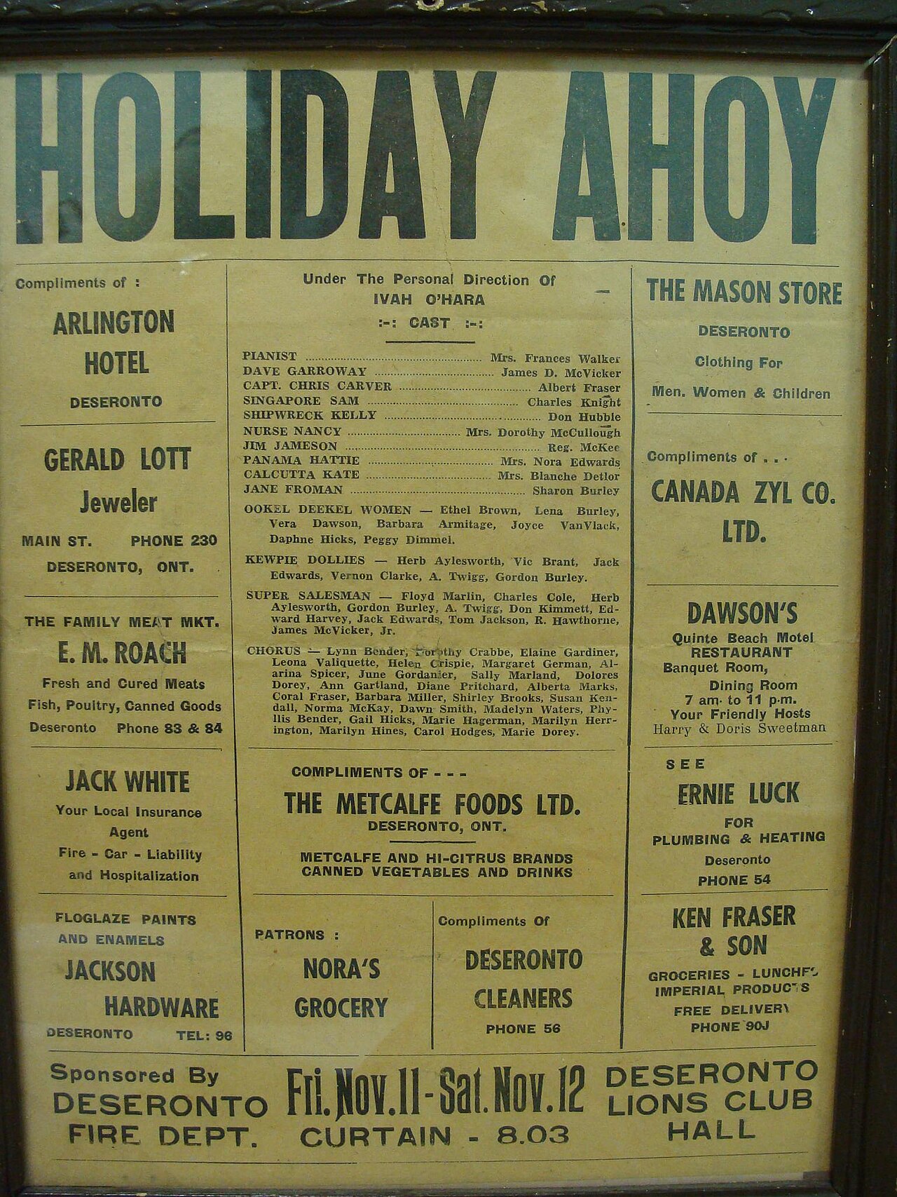 Printed advertisement for a production of  Holiday Ahoy  in Deseronto, Ontario. 
 Part of the Floyd Marlin collection. 
Cast members "under the personal direction of Ivah O'Hara" include: 
Frances Walker, James D. McVick